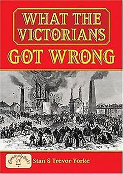 What the Victorians Got Wrong - Yorke, Stan; Yorke, Trevor