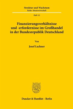 Finanzierungsverhältnisse und -erfordernisse im Großhandel in der Bundesrepublik Deutschland. - Lachner, Josef