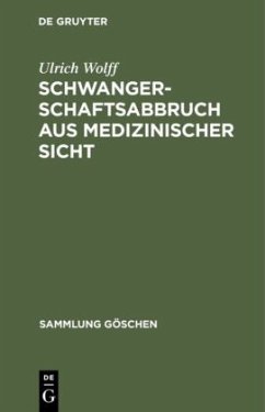 Schwangerschaftsabbruch aus medizinischer Sicht - Wolff, Ulrich