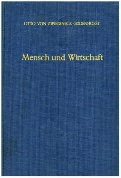 Mensch und Wirtschaft. - Zwiedineck-Südenhorst, Otto von