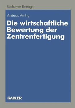 Die wirtschaftliche Bewertung der Zentrenfertigung - Arning, Andreas