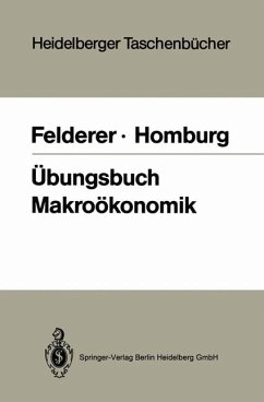 Übungsbuch Makroökonomik. B. Felderer ; S. Homburg, Heidelberger Taschenbücher ; 252