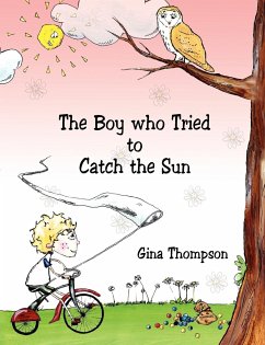 The Boy who Tried to Catch the Sun - Thompson, Gina