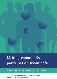 Making Community Participation Meaningful: A Handbook for Development and Assessment - Burns, Danny; Heywood, Frances; Taylor, Marilyn