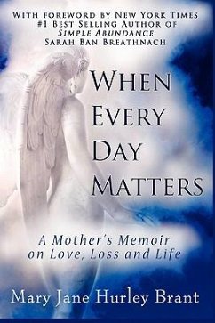 When Every Day Matters, a Mother's Memoir on Love, Loss and Life - Brant, Mary Jane