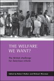 The Welfare We Want?: The British Challenge for American Reform