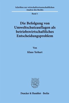 Die Befolgung von Umweltschutzauflagen als betriebswirtschaftliches Entscheidungsproblem. - Terhart, Klaus