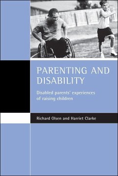 Parenting and Disability: Disabled Parents' Experiences of Raising Children - Olsen, Richard; Clarke, Harriet
