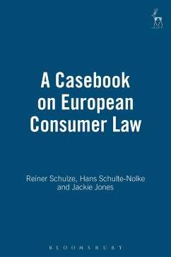 A Casebook on European Consumer Law - Schulze, Reiner; Schulte-Nolke, Hans; Jones, Jackie