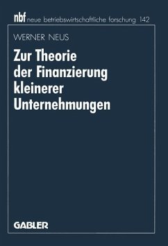 Zur Theorie der Finanzierung kleinerer Unternehmungen - Neus, Werner