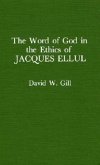 Word of God in the Ethics of Jacques Ellul (Atla Monograph Series)