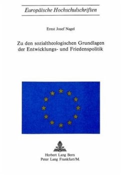 Zu den sozialtheologischen Grundlagen der Entwicklungs- und Friedenspolitik - Nagel, Ernst Josef