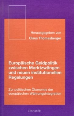 Europäische Geldpolitik zwischen Marktzwängen und neuen institutionellen Regelungen - Thomasberger, Claus (Hrsg.)