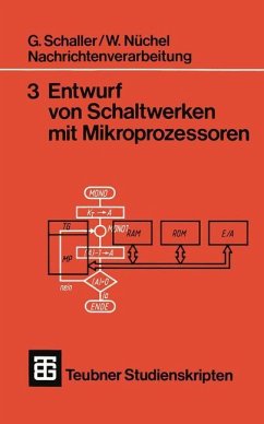 Nachrichtenverarbeitung Entwurf von Schaltwerken mit Mikroprozessoren - Schaller, Georg;Nüchel, Wilhelm