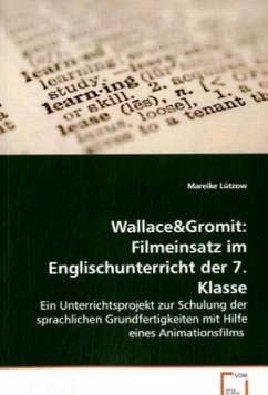 Wallace&Gromit: Filmeinsatz im Englischunterricht der 7. Klasse - Lützow, Mareike