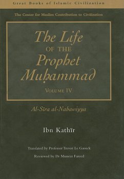 The Life of the Prophet Muhammad Volume 4: Al-Sira Al-Nabawiyya - Kathir, Ibn
