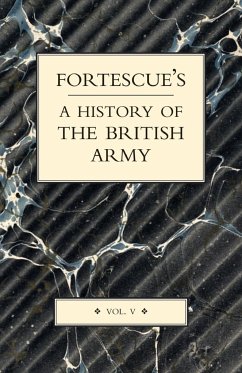 FORTESCUE'S HISTORY OF THE BRITISH ARMY - Hon. J. W. Fortescue, The