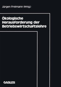 Ökologische Herausforderung der Betriebswirtschaftslehre - Freimann, Jürgen