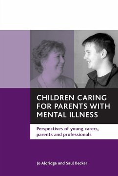 Children caring for parents with mental illness - Aldridge, Jo; Becker, Saul