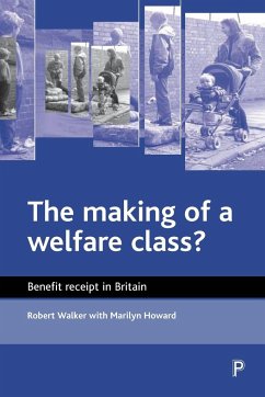 The making of a welfare class? - Walker, Robert; Howard, Marilyn