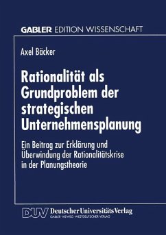 Rationalität als Grundproblem der strategischen Unternehmensplanung - Bäcker, Axel