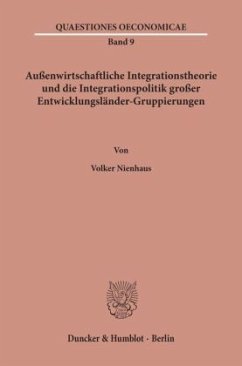 Außenwirtschaftliche Integrationstheorie und die Integrationspolitik großer Entwicklungsländer-Gruppierungen. - Nienhaus, Volker