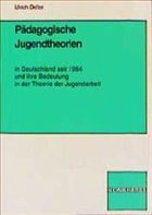 Pädagogische Jugendtheorien in Deutschland seit 1964 und ihre Bedeutung in der Theorie der Jugendarbeit
