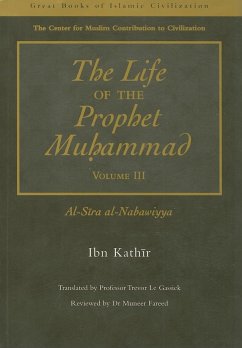 The Life of the Prophet Muhammad Volume 3: Al-Sira Al-Nabawiyya - Kathir, Ibn