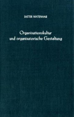 Organisationskultur und organisatorische Gestaltung. - Matenaar, Dieter