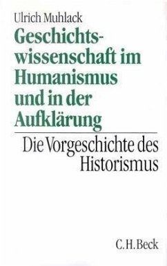 Geschichtswissenschaft im Humanismus und in der Aufklärung - Muhlack, Ulrich