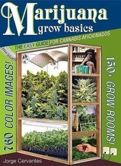 Marijuana Grow Basics - Cervantes, Jorge