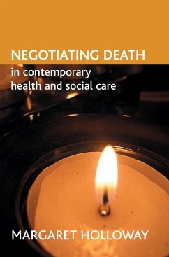 Negotiating death in contemporary health and social care - Holloway, Margaret