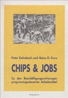 Chips und Jobs - Kalmbach, Peter / Kurz, Heinz D.