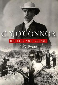 C.Y. O'Connor: His Life and Legacy - Evans, A. G.