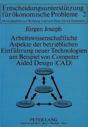 Arbeitswissenschaftliche Aspekte der betrieblichen Einführung neuer Technologien am Beispiel von Computer Aided Design ( Arbeitswissenschaftliche Aspekte der betrieblichen Einführung neuer Technologien am Beispiel von Computer Aided Design (