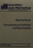 Konsumentenzufriedenheit und Beschwerden Konsumentenzufriedenheit und Beschwerden
