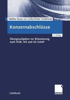 Konzernabschlüsse. Übungsaufgaben zur Bilanzierung nach HGB, IAS und US-GAAP - BUCH - Busse von Colbe, Walther und Dieter Ordelheide