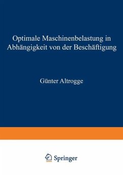Optimale Maschinenbelastung in Abhängigkeit von der Beschäftigung - Altrogge, Günter