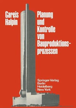 Planung und Kontrolle von Bauproduktionsprozessen - Gareis, R.; Halpin, D. W.