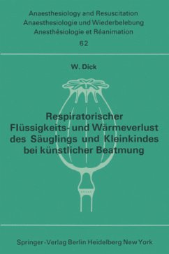 Respiratorischer Flüssigkeits- und Wärmeverlust des Säuglings und Kleinkindes bei künstlicher Beatmung - Dick, W.