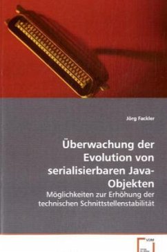 Überwachung der Evolution von serialisierbarenJava-Objekten - Fackler, Jörg