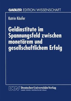 Geldinstitute im Spannungsfeld zwischen monetärem und gesellschaftlichem Erfolg - Käufer, Katrin