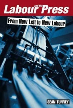 Labour and the Press, 1972-2005 - Tunney, Sean