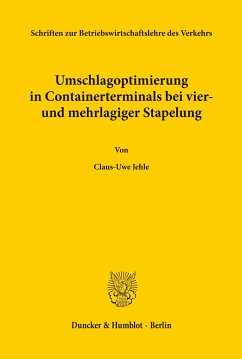 Umschlagoptimierung in Containerterminals bei vier- und mehrlagiger Stapelung. - Jehle, Claus-Uwe