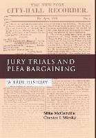 Jury Trials and Plea Bargaining - Mcconville, Mike; McConville, Michael; Mirsky, Chester