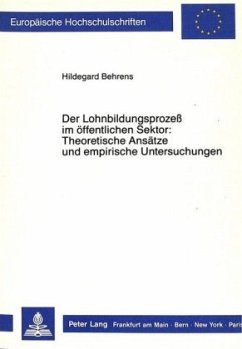 Der Lohnbildungsprozess im öffentlichen Sektor: Theoretische Ansätze und empirische Untersuchungen - Behrens, Hildegard