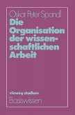 Die Organisation der wissenschaftlichen Arbeit Die Organisation der wissenschaftlichen Arbeit