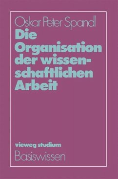 Die Organisation der wissenschaftlichen Arbeit - Spandl, Oskar Peter