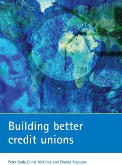 Building Better Credit Unions - Goth, Peter; McKillop, Donal; Ferguson, Charles