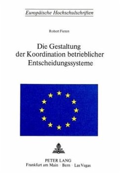 Die Gestaltung der Koordination betrieblicher Entscheidungssysteme - Fieten, Robert